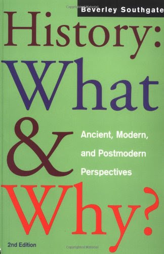 History: What and Why?: Ancient, Modern and Postmodern Perspectives, by Beverley Southgate