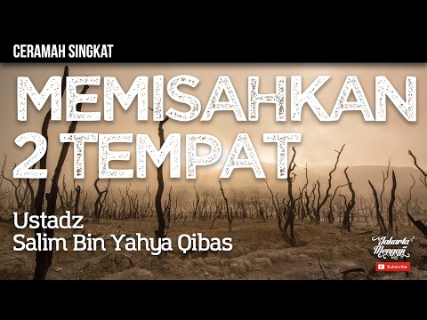 Ceramah Singkat : Memisahkan 2 Tempat - Ustadz Salim Bin Yahya Qibas