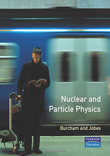 Nuclear and Particle PhysicsBy W. E. Burcham, M. Jobes