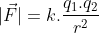 [;|\vec{F}|=k.\frac{q_1.q_2}{r^2};]