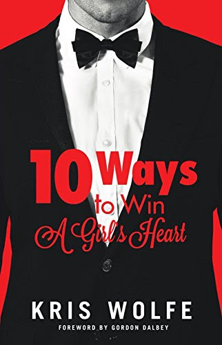 10 Ways To Win A Girl's Heart, by Kris Wolfe