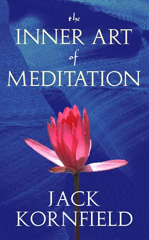 The Inner Art Of Meditation By Jack Kornfield Reviews Discussion Bookclubs Lists