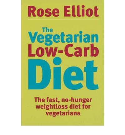 The Vegetarian Low Carb Diet: The Fast, No-hunger Weight Loss Diet for Vegetarians (Paperback) , by (author) Rose Elliot, by UK Published