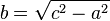 b={\sqrt  {c^{2}-a^{2}}}