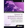 PDF Ebook Conocer los productos financieros de inversión colectiva:
Tipos de fondos y sociedades de inversión, fondos de gestión
alternativa, análisis y selección