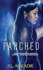 Parched (Parched, #1) by Z.L Arkadie