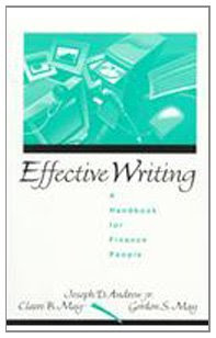 Effective Writing: A Handbook for Finance People, by Claire B. May, Gordon S. May, Andrew