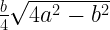 \frac{b}{4}\sqrt{4a^2 - b^2} \frac{b}{4}\sqrt{4a^2 - b^2}