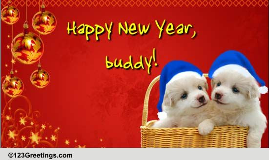 Say, Happy New Year Buddy! Free Friends eCards, Greeting 