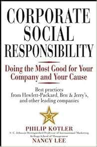 Free Download CORPORATE SOCIAL RESPONSIBILITY DOING THE MOST GOOD FOR YOUR COMPANY AND YOUR CAUSE BY PHILIP KOTLER Kobo PDF