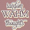 RandomWAHMThoughts