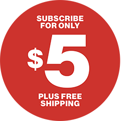 SUBSCRIBE FOR ONLY $5!