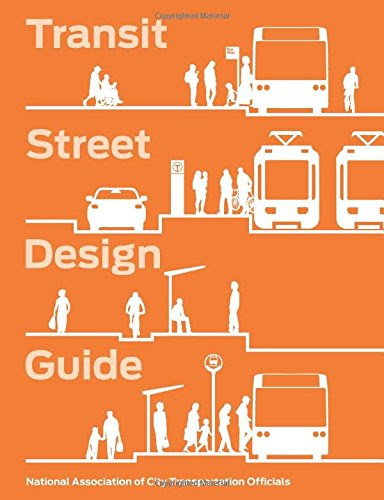 Transit Street Design Guide, by National Association of City Transportation Officials