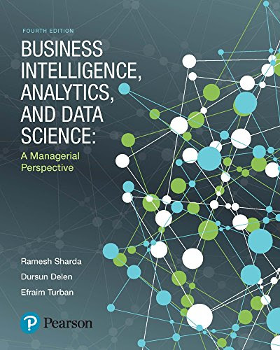Business Intelligence, Analytics, and Data Science: A Managerial Perspective (2-downloads)