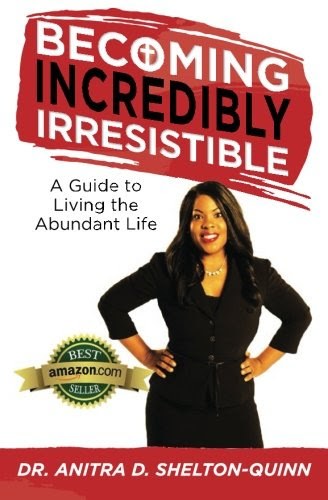 Becoming Incredibly Irresistible, by Dr. Anitra D. Shelton-Quinn