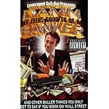 Damn, it Feels Good to Be a Banker: And Other Baller Things You Only Get to Say If You Work On Wall Street