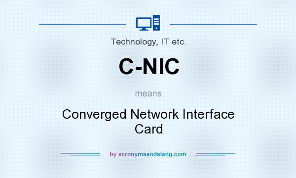 What Does C Nic Mean Definition Of C Nic C Nic Stands For Converged Network Interface Card By Acronymsandslang Com