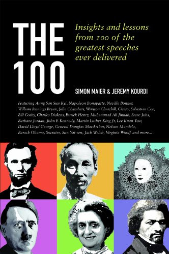 The 100: Insights and Lessons from 100 of the Greatest Speeches Ever Delivered, by Simon Maier, Jeremy Kourdi