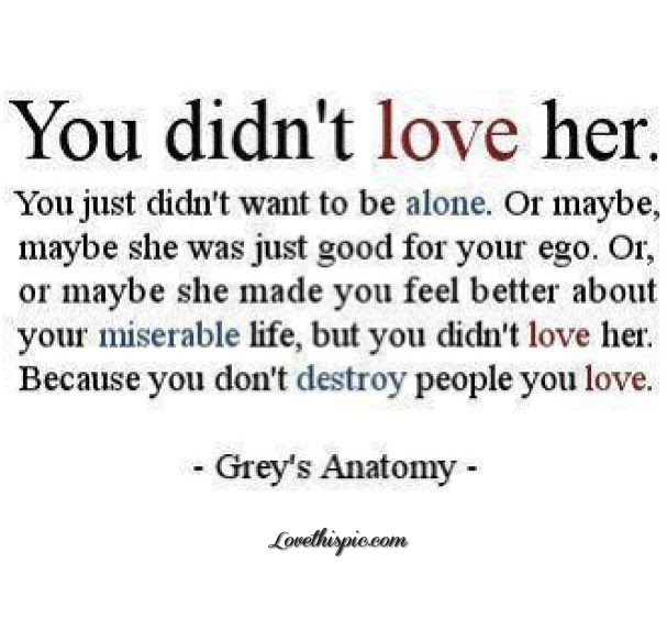 You Didnt Love Her Pictures Photos And Images For Facebook Tumblr Pinterest And Twitter