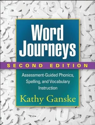 Word Journeys( Assessment-Guided Phonics Spelling and Vocabulary Instruction)[WORD JOURNEYS 2/E][Paperback], by KathyGanske