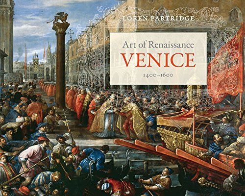 Art of Renaissance Venice, 1400-1600, by Loren Partridge