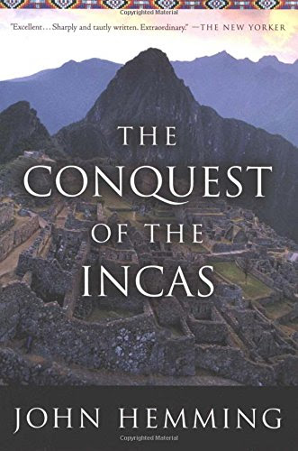 The Conquest of the Incas, by John Hemming The Conquest of the Incas, by John Hemming