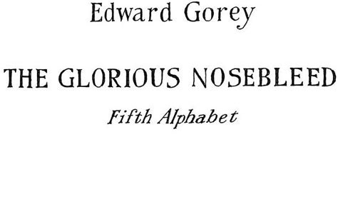 Reading Pdf The Glorious Nosebleed: Fifth Alphabet Free eBook Reader App PDF