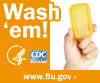 Wash your hands with soap and clean running water. Visit www.cdc.gov/h1n1 for more information.