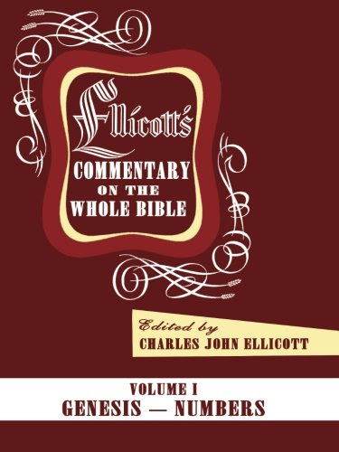 Ellicott's Commentary on the Whole Bible Volume I: Genesis - Numbers (Volume 1)From Wipf & Stock