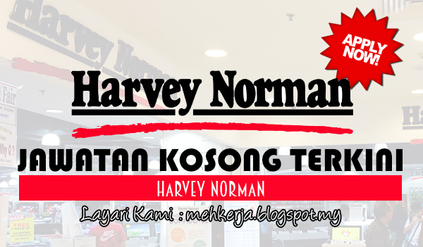 Jawatan Kosong Terkini 2017 di Harvey Norman (Elitetrax Marketing Sdn Bhd)