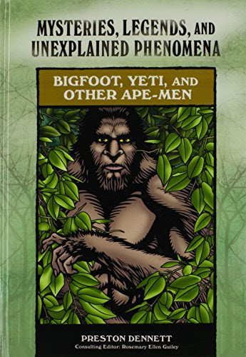 Bigfoot, Yeti, and Other Ape-Men (Mysteries, Legends, and Unexplained Phenomena), by Preston E Dennett
