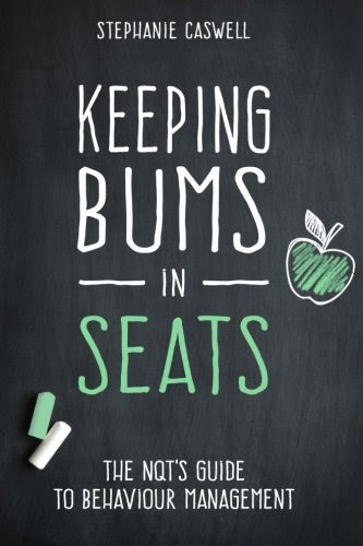 Keeping Bums in Seats: The NQT's Guide to Behaviour Management (NQT Guides) (Volume 1), by Stephanie Caswell