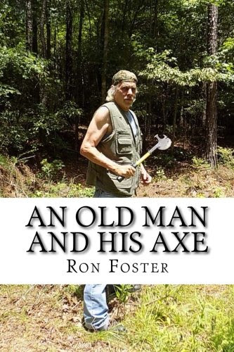 An Old Man And His Axe: A Prepper fiction book of survival in an EMP grid down post apocalyptic world (Old Preppers Die Hard) (Volume 1)