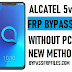 Alcatel 5v FRP Bypass – Unlock Google Lock Android 8.1.0 Oreo