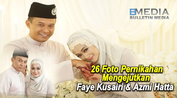 26 Foto Pernikahan Mengejutkan Faye Kusairi Dengan Azmi Hatta, Bekas Suami Elly Mazlein