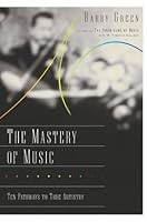 The Mastery Of Music Ten Pathways To True Artistry