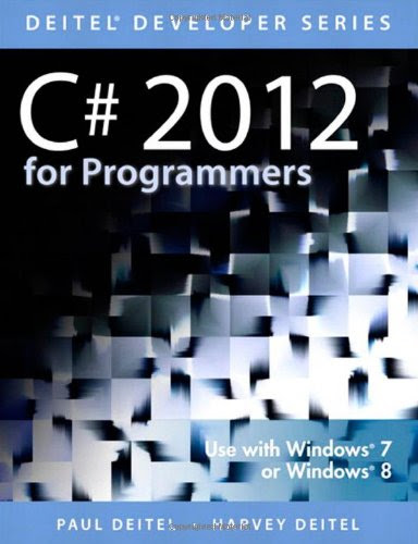 C# 2012 for Programmers (5th Edition) (Deitel Developer Series), by Paul Deitel, Harvey M. Deitel