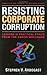 Resisting Corporate Corruption: Lessons in Practical Ethics from the Enron Wreckage (Conflicts and Trends in Business Ethics)