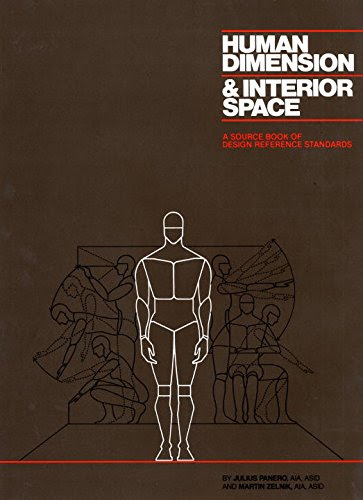 Human Dimension & Interior Space: A Source Book of Design Reference Standards, by Julius Panero, Martin Zelnik