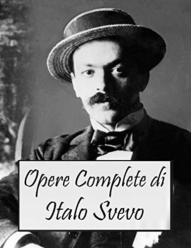 Opere Complete di Italo Svevo (Italian Edition), by Italo Svevo