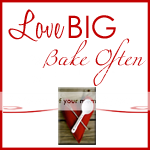 Love Big, Bake Often
