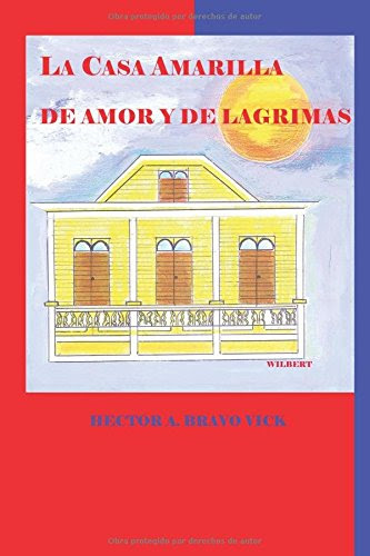 La Casa Amarilla de Amor y de Lágrimas (Sociedad Protectora del Patrimonio Mayaguezano) (Volume 2) (Spanish Edition), by Héc