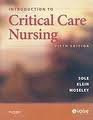 Introduction to Critical Care Nursing 5th (fifth) edition, by Mary Lou Sole PhD RN CCNS CNL FAAN