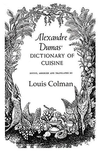 Alexander Dumas Dictionary Of Cuisine, by Dumas