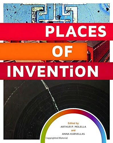 Places of InventionFrom Molella, Arthur P. (EDT)/ Karvellas, Anna (EDT)