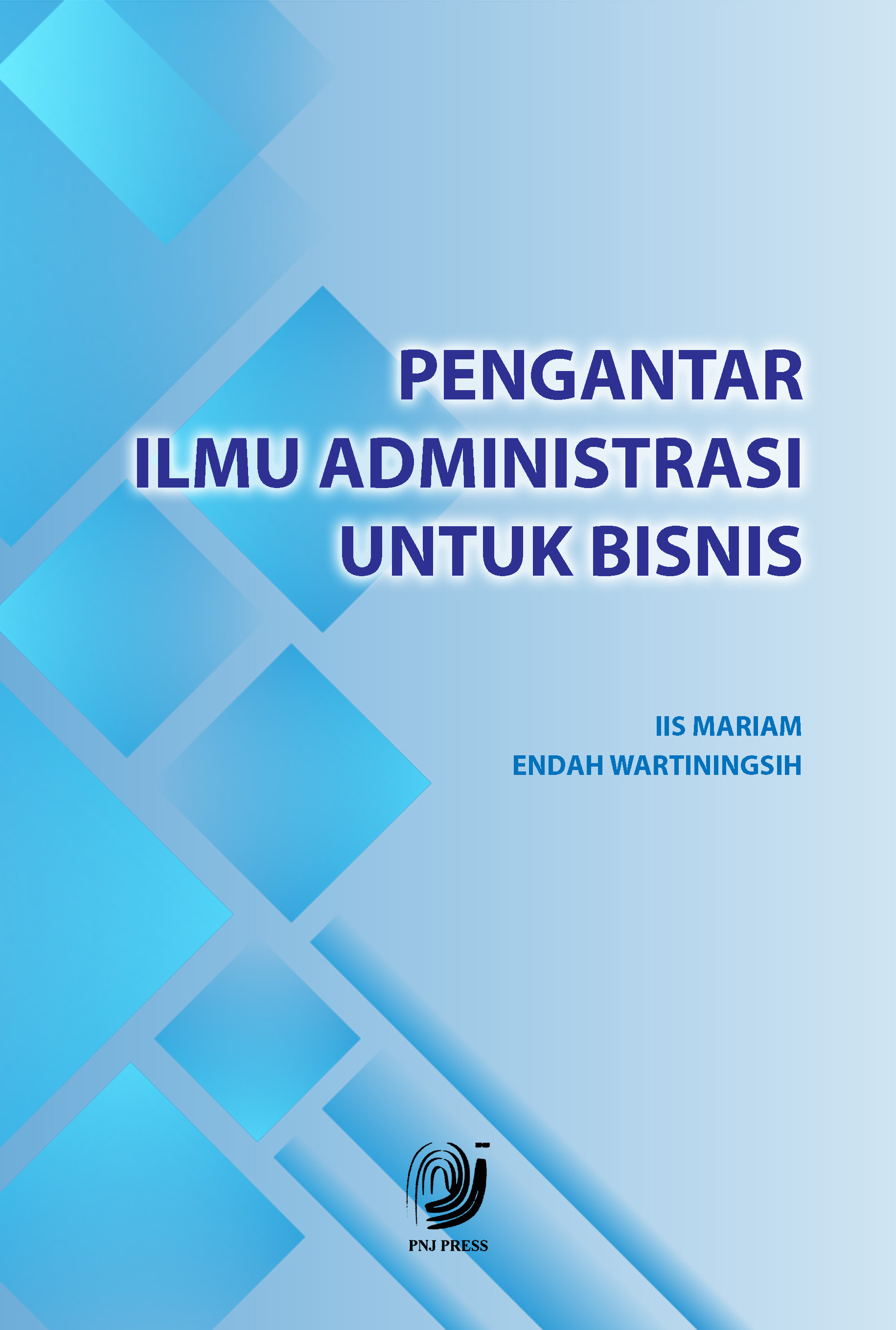 PENGANTAR ILMU ADMINISTRASI UNTUK BISNIS PNJ Press