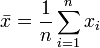  \bar{x} = \frac{1}{n} \sum_{i=1}^n{x_i} 