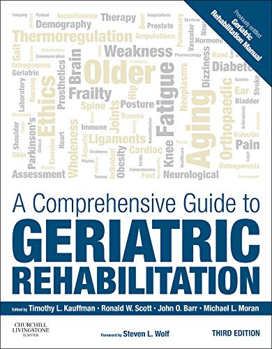 A Comprehensive Guide to Geriatric Rehabilitation: [previously entitled Geriatric Rehabilitation Manual], 3eFrom Churchill Livingstone