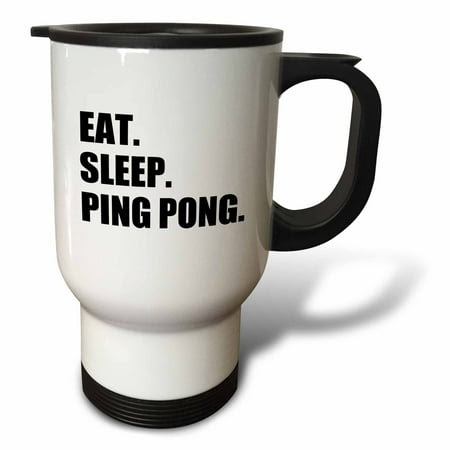 3dRose Eat Sleep Ping Pong - sport humor fun text gift for table tennis
fans, Travel Mug, 14oz, Stainless Steel
