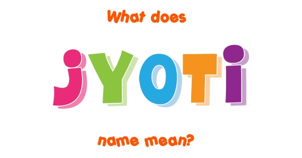 Jyoti name - Meaning of Jyoti